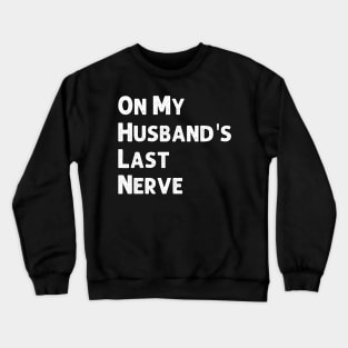 On My Husband's Last Nerve Wife Life Tshirt Funny Sarcastic Graphic Crewneck Sweatshirt